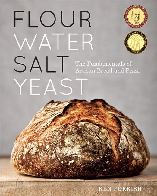 Item #302538 Flour Water Salt Yeast: The Fundamentals of Artisan Bread and Pizza. Ken Forkish
