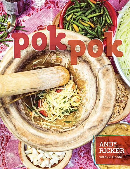 Item #302444 Pok Pok: Food and Stories from the Streets, Homes, and Roadside Restaurants of...