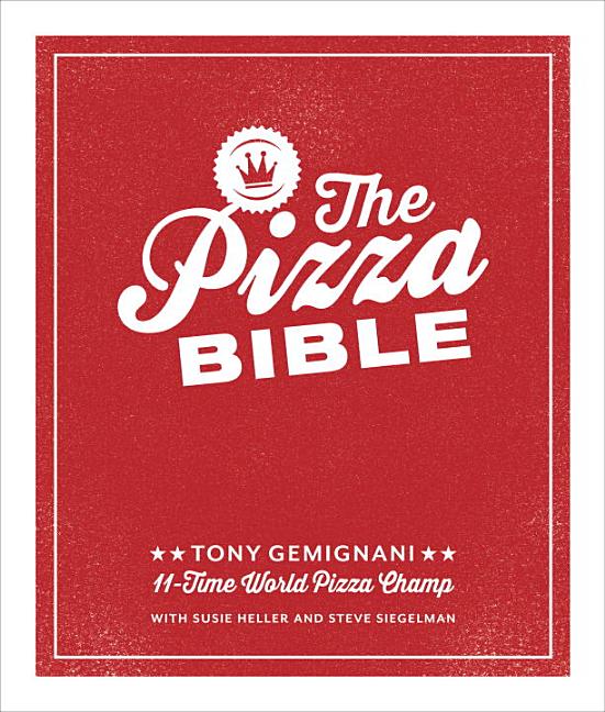 Item #302411 The Pizza Bible: The World's Favorite Pizza Styles, from Neapolitan, Deep-Dish,...