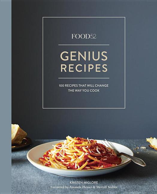 Item #302179 Food52 Genius Recipes: 100 Recipes That Will Change the Way You Cook [a Cookbook]....