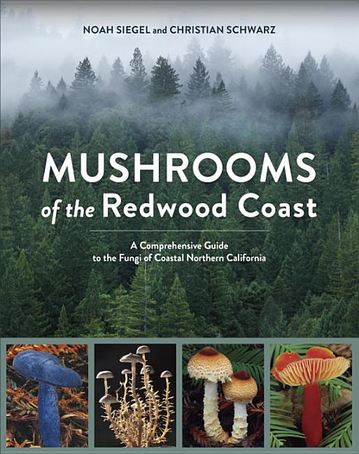 Item #300750 Mushrooms of the Redwood Coast: A Comprehensive Guide to the Fungi of Coastal...