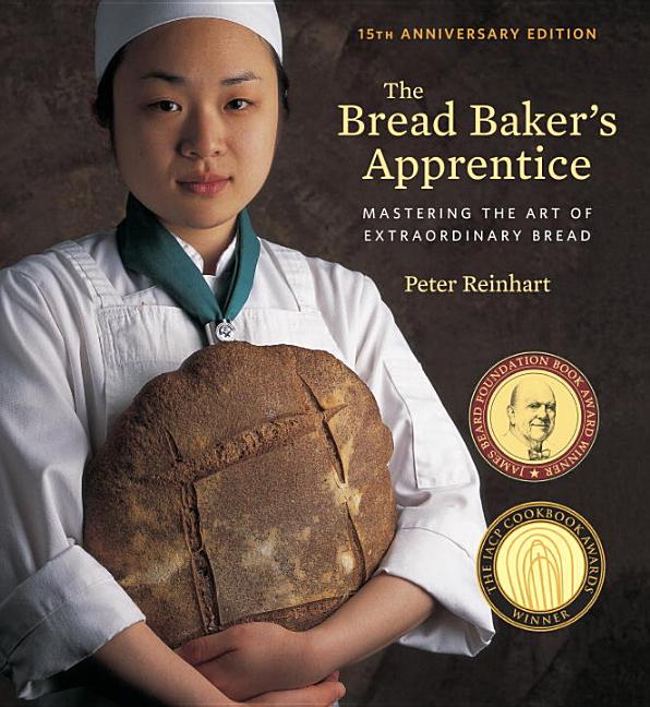 Item #302541 The Bread Baker's Apprentice, 15th Anniversary Edition: Mastering the Art of...