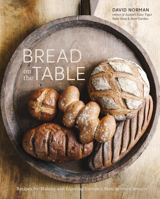 Item #302537 Bread on the Table: Recipes for Making and Enjoying Europe's Most Beloved Breads [a...