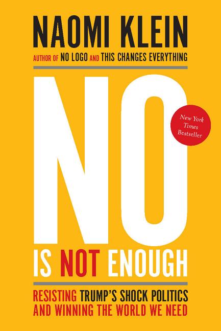 Item #300468 No Is Not Enough: Resisting Trump's Shock Politics and Winning the World We Need....