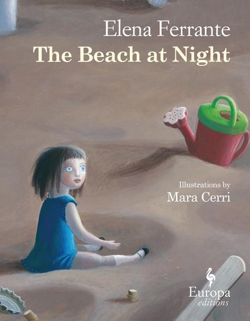 Item #301614 The Beach at Night. Elena Ferrante, Mara Cerri, Ann Goldstein