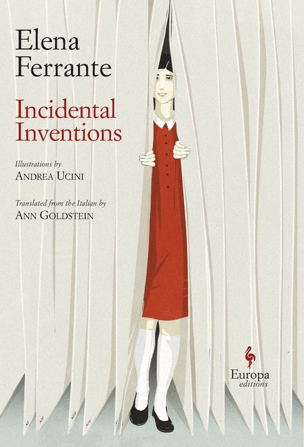 Item #300305 Incidental Inventions. Elena Ferrante, Ann Goldstein, Andrea Ucini