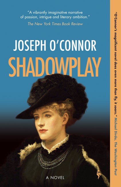 Item #303778 Shadowplay. Joseph O'Connor