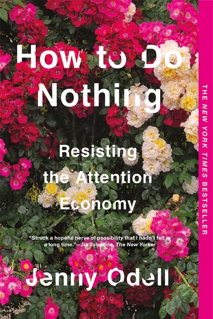 Item #303214 How to Do Nothing: Resisting the Attention Economy. Jenny Odell