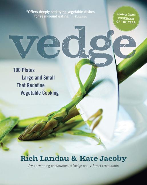 Item #302526 Vedge: 100 Plates Large and Small That Redefine Vegetable Cooking. Rich Landau, Kate...