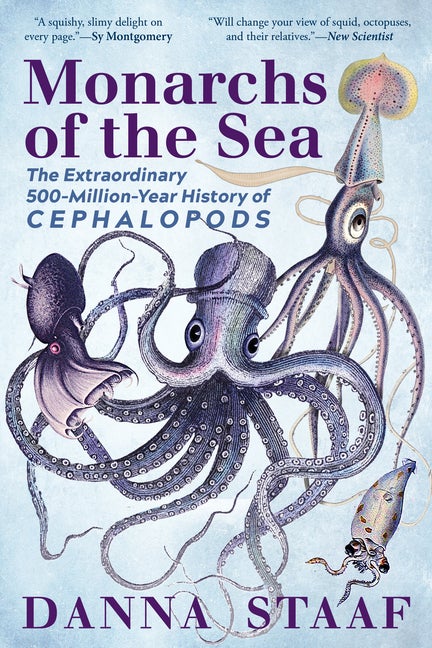 Item #302908 Monarchs of the Sea: The Extraordinary 500-Million-Year History of Cephalopods....
