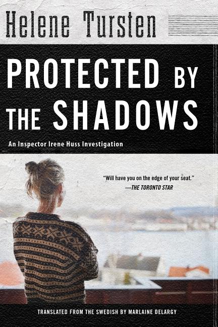 Item #301413 Protected by the Shadows. Helene Tursten, Marlaine Delargy