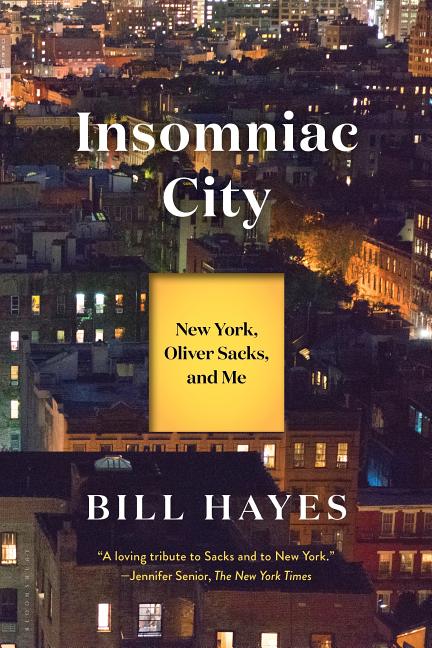 Item #300261 Insomniac City: New York, Oliver, and Me. Bill Hayes