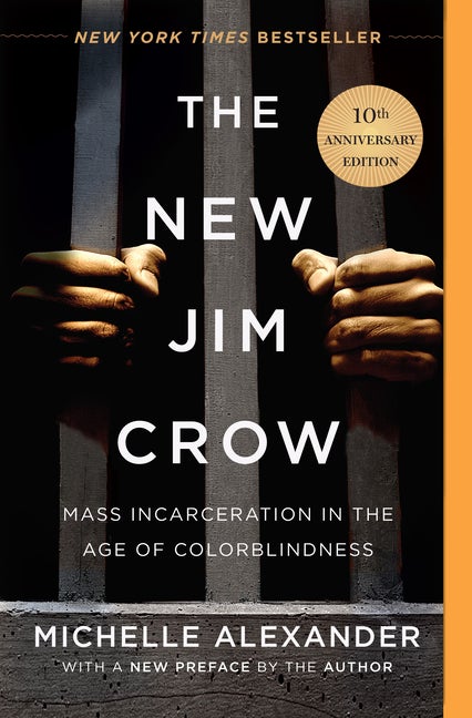 Item #300192 The New Jim Crow: Mass Incarceration in the Age of Colorblindness (Anniversary). Michelle Alexander.
