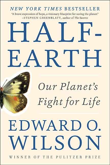 Item #300996 Half-Earth: Our Planet's Fight for Life. Edward O. Wilson