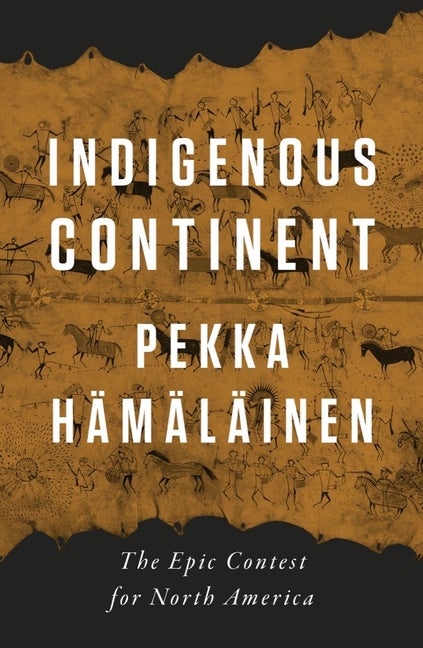 Item #304241 Indigenous Continent: The Epic Contest for North America. Pekka...