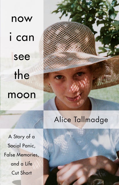 Item #300271 Now I Can See the Moon: A Story of a Social Panic, False Memories, and a Life Cut...
