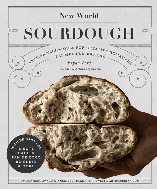 Item #302545 New World Sourdough: Artisan Techniques for Creative Homemade Fermented Breads; With...