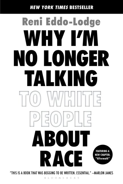 Item #300191 Why I'm No Longer Talking to White People about Race. Reni Eddo-Lodge