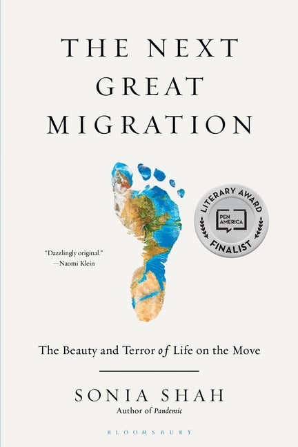 Item #303732 The Next Great Migration: The Beauty and Terror of Life on the Move. Sonia Shah