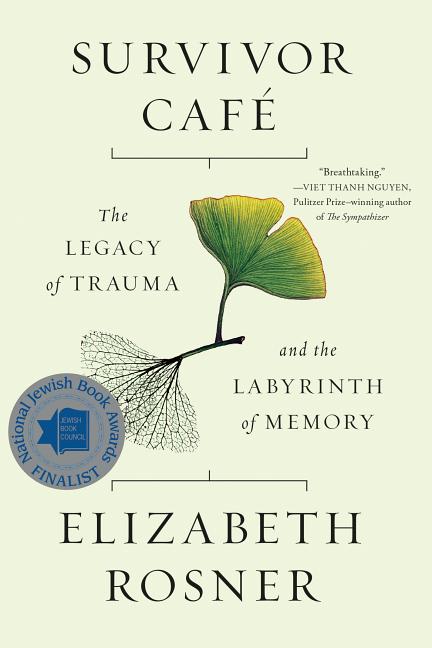 Item #301224 Survivor Café: The Legacy of Trauma and the Labyrinth of Memory. Elizabeth Rosner