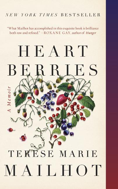 Item #300228 Heart Berries: A Memoir. Terese Marie Mailhot