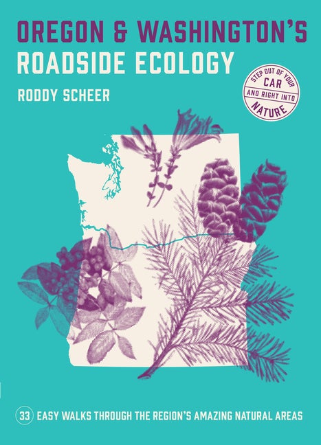 Item #304106 Oregon and Washington's Roadside Ecology: 33 Easy Walks Through the Region's Amazing...