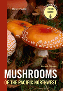 Item #304543 Mushrooms of the Pacific Northwest, Revised Edition. Steve Trudell