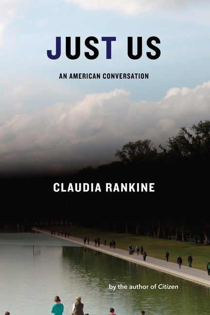 Item #303645 Just Us: An American Conversation. Claudia Rankine