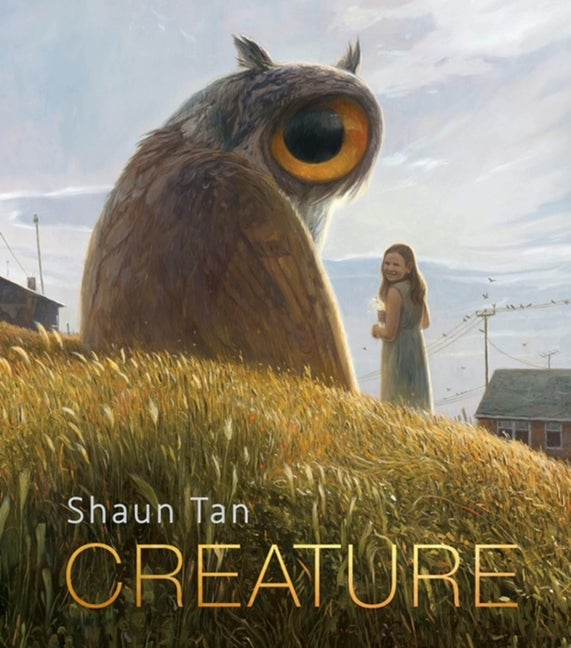 Item #304311 Creature: Paintings, Drawings, and Reflections. Shaun Tan