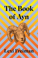 Item #304567 The Book of Ayn. Lexi Freiman
