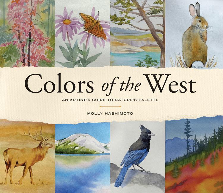 Item #300689 Colors of the West: An Artist's Guide to Nature's Palette. Molly Hashimoto