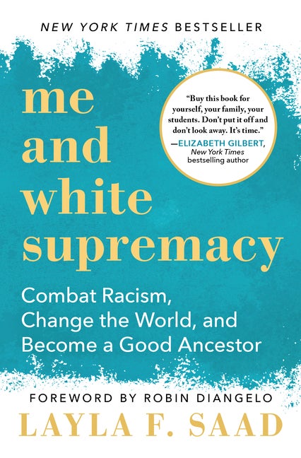 Item #300186 Me and White Supremacy: Combat Racism, Change the World, and Become a Good Ancestor....