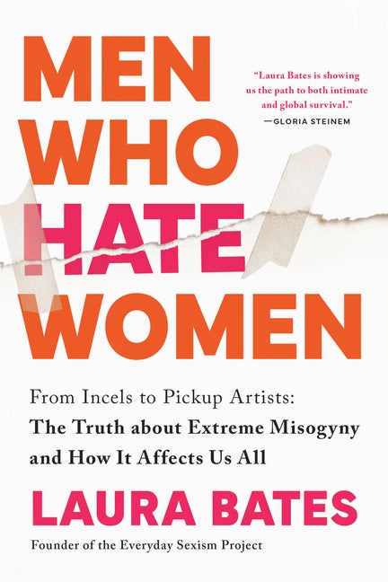 Item #304471 Men Who Hate Women: From Incels to Pickup Artists: The Truth about Extreme Misogyny...