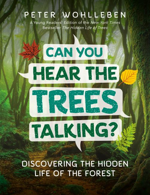 Item #301482 Can You Hear the Trees Talking?: Discovering the Hidden Life of the Forest. Peter...