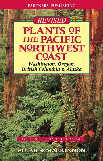 Item #303708 Plants of the Pacific Northwest Coast: Washington, Oregon, British Columbia and...