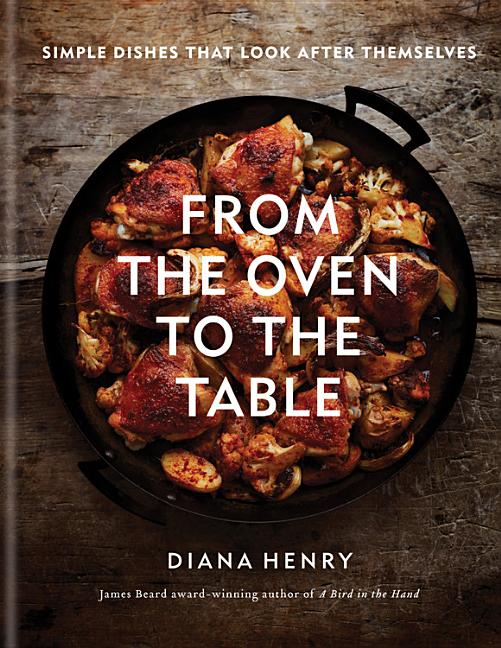Item #302332 From the Oven to the Table. Diana Henry