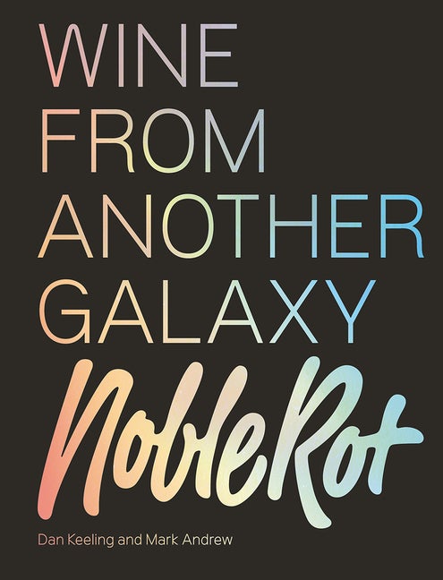 Item #303336 The Noble Rot Book: Wine from Another Galaxy. Dan Keeling, Mark Andrew