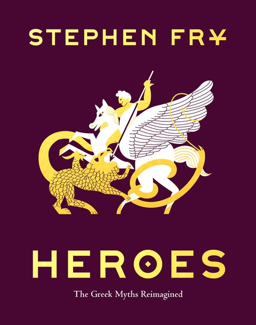 Item #300850 Heroes: The Greek Myths Reimagined. Stephen Fry