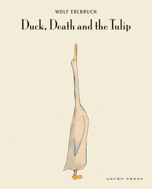 Item #301601 Duck, Death and the Tulip. Wolf Erlbruch