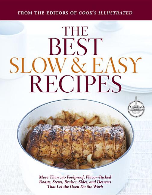 Item #303890 The Best Slow & Easy Recipes: More Than 250 Foolproof, Flavor-Packed Roasts, Stews,...