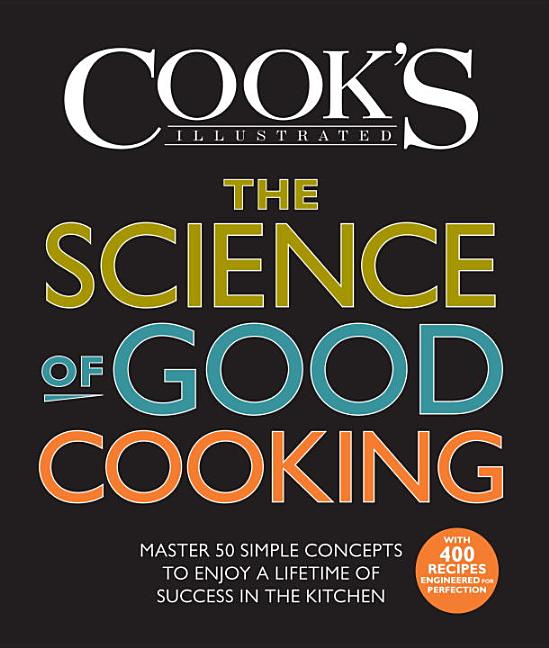 Item #302168 The Science of Good Cooking: Master 50 Simple Concepts to Enjoy a Lifetime of...