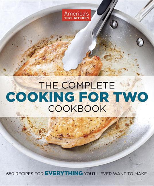 Item #302171 The Complete Cooking for Two Cookbook: 650 Recipes for Everything You'll Ever Want to Make. America's Test Kitchen.