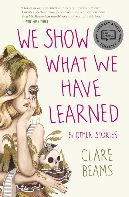 Item #300071 We Show What We Have Learned & Other Stories. Clare Beams