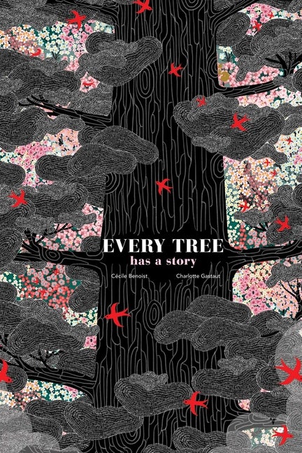 Item #301648 Every Tree Has a Story. Cecile Benoist, Charlotte Gaustaut