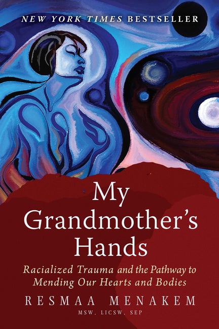 Item #301144 My Grandmother's Hands: Racialized Trauma and the Pathway to Mending Our Hearts and...