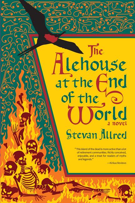 Item #300769 The Alehouse at the End of the World. Stevan Allred, Reid Psaltis