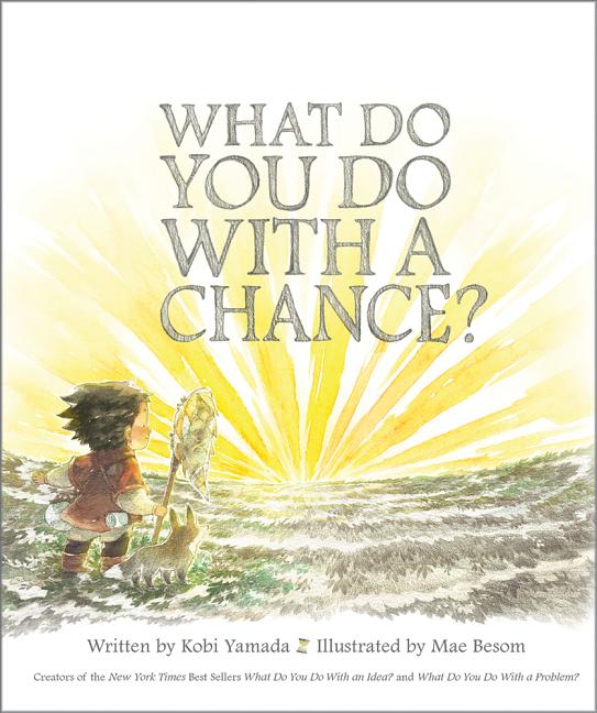 Item #301824 What Do You Do with a Chance. Kobi Yamada, Mae Besom, Not Available