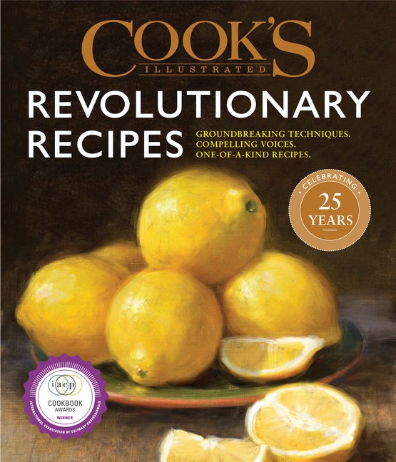 Item #302167 Cook's Illustrated Revolutionary Recipes: Groundbreaking Techniques. Compelling Voices. One-Of-A-Kind Recipes. America's Test Kitchen.