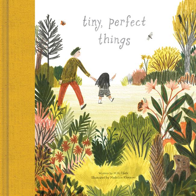 Item #301559 Tiny, Perfect Things. M. H. Clark, Madeline Kloepper, Not Available