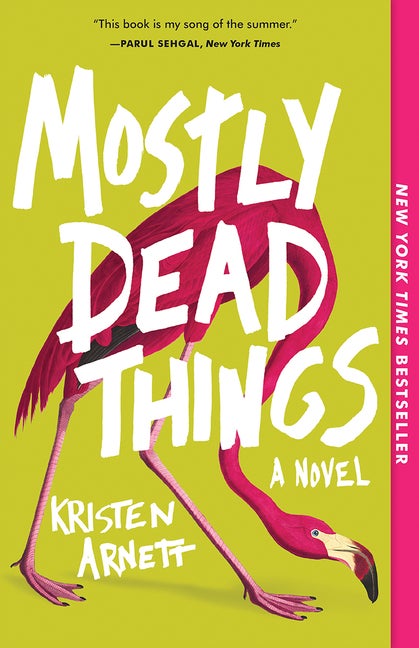 Item #300064 Mostly Dead Things. Kristen Arnett